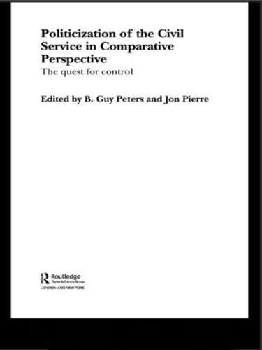 Cover image for The Politicization of the Civil Service in Comparative Perspective: A Quest for Control