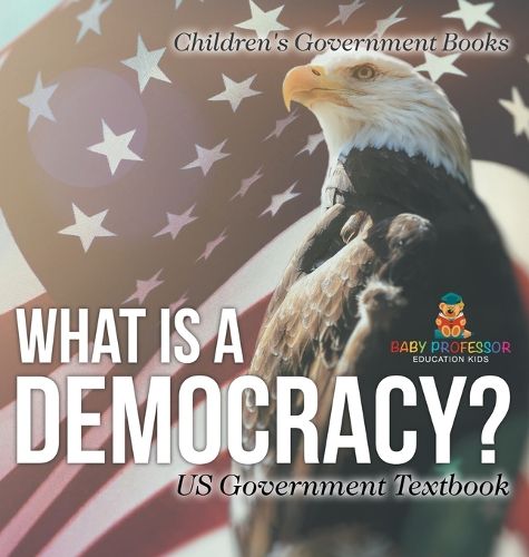 Cover image for What is a Democracy? US Government Textbook Children's Government Books