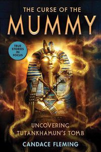 Cover image for The Curse of the Mummy: Uncovering Tutankhamun's T    omb