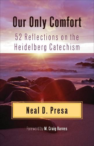 Cover image for Our Only Comfort: 52 Reflections on the Heidelberg Catechism