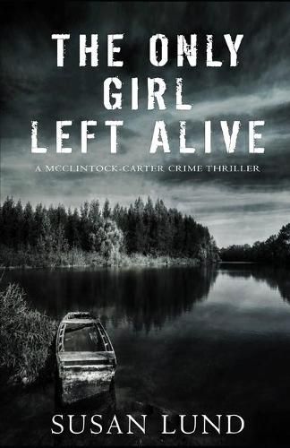 Cover image for The Only Girl Left Alive: A McClintock-Carter Crime Thriller