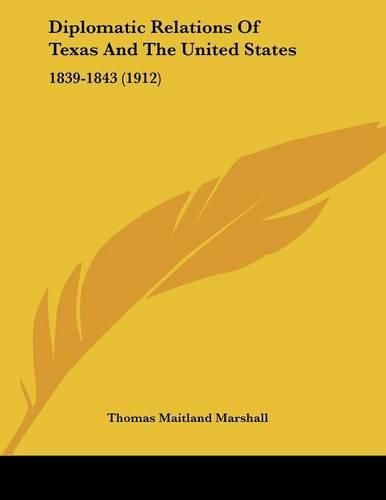 Diplomatic Relations of Texas and the United States: 1839-1843 (1912)