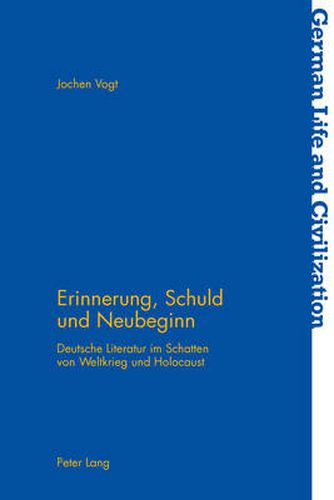Cover image for Erinnerung, Schuld Und Neubeginn: Deutsche Literatur Im Schatten Von Weltkrieg Und Holocaust