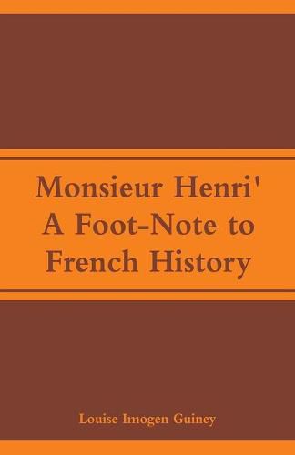 Monsieur Henri': A Foot-Note to French History