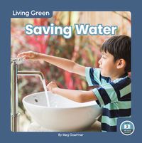 Cover image for Living Green: Saving Water