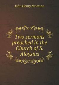 Cover image for Two sermons preached in the Church of S. Aloysius