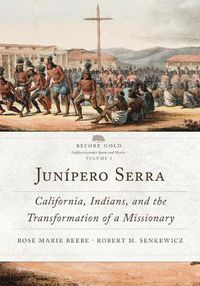 Cover image for Junipero Serra: California, Indians, and the Transformation of a Missionary