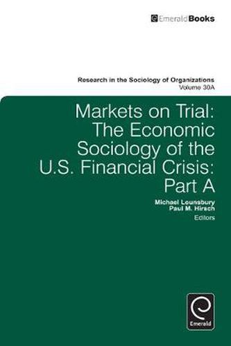 Cover image for Markets On Trial: The Economic Sociology of the U.S. Financial Crisis