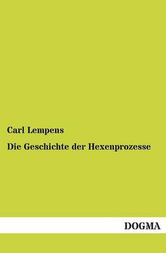 Cover image for Die Geschichte Der Hexenprozesse