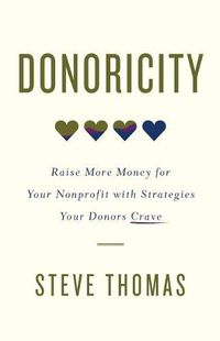 Cover image for Donoricity: Raise More Money for Your Nonprofit with Strategies Your Donors Crave