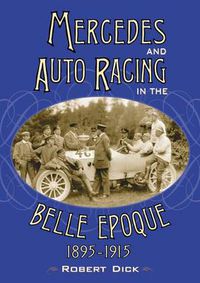 Cover image for Mercedes and Auto Racing in the Belle Epoque, 1895-1915