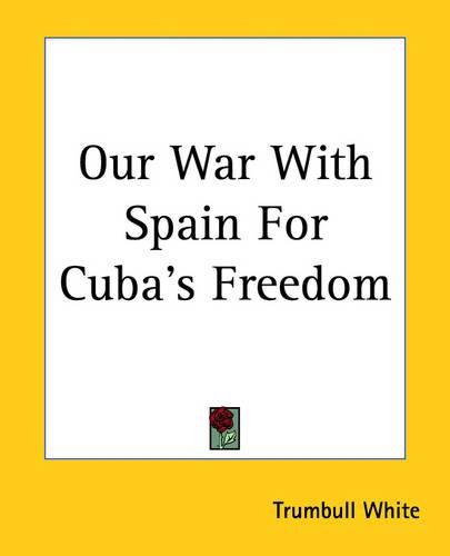 Cover image for Our War With Spain For Cuba's Freedom