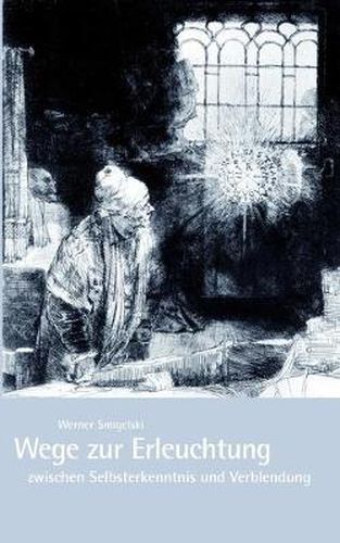 Cover image for Wege zur Erleuchtung zwischen Selbsterkenntnis und Verblendung: Durchsagen von Anonymos