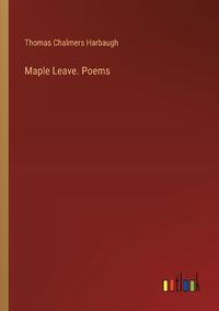 Cover image for Maple Leave. Poems