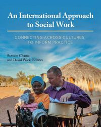 Cover image for An International Approach to Social Work: Connecting Across Cultures to Inform Practice