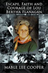 Cover image for Escape, Faith and Courage of Lou Bertha Flanagan