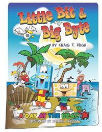 Cover image for Little Bit & Big Byte: A Day at the Beach