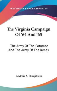 Cover image for The Virginia Campaign of '64 and '65: The Army of the Potomac and the Army of the James