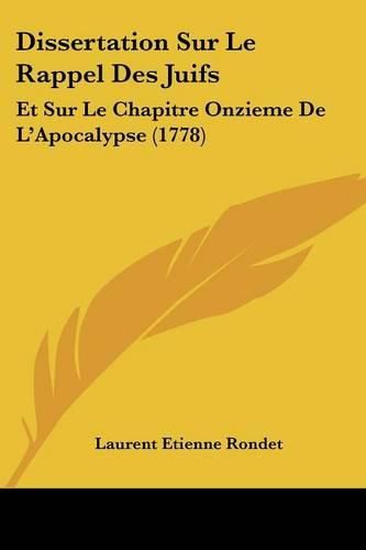 Dissertation Sur Le Rappel Des Juifs: Et Sur Le Chapitre Onzieme de L'Apocalypse (1778)