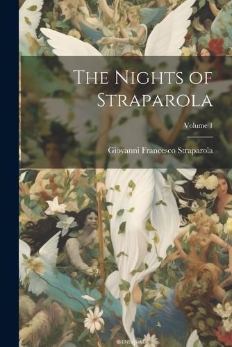 The Nights of Straparola; Volume 1