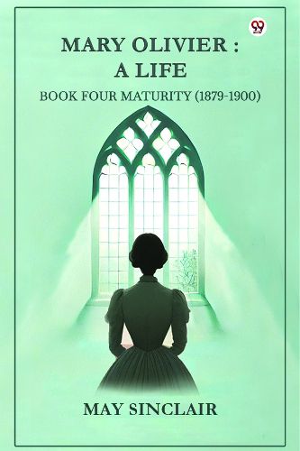 Cover image for Mary Olivier- a Life Book Four Maturity (1879-1900)