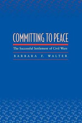 Committing to Peace: The Successful Settlement of Civil Wars