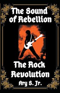 Cover image for The Sound of Rebellion The Rock Revolution