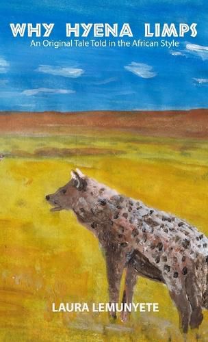 Cover image for Why Hyena Limps: An Original Tale Told in the Africian Style: