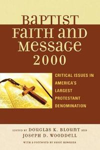 Cover image for The Baptist Faith and Message 2000: Critical Issues in America's Largest Protestant Denomination