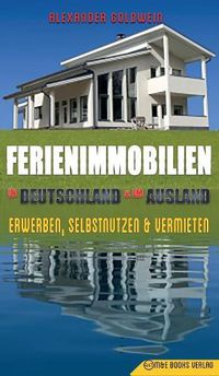 Cover image for Ferienimmobilien in Deutschland & im Ausland: Erwerben, Selbstnutzen & Vermieten