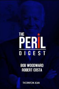 Cover image for The Peril Digest: by Bob Woodward and Robert Costa