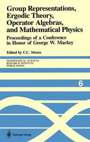 Cover image for Group Representations, Ergodic Theory, Operator Algebras, and Mathematical Physics: Proceedings of a Conference in Honor of George W. Mackey