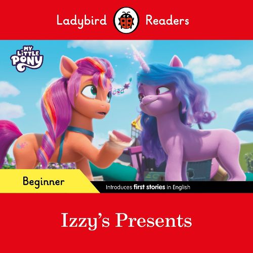 Cover image for Ladybird Readers Beginner Level - My Little Pony - Izzy's Presents (ELT Graded Reader)