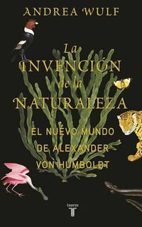 Cover image for La invencion de la naturaleza: El mundo nuevo de Alexander von Humboldt / The In vention of Nature: Alexander von Humboldt's New World