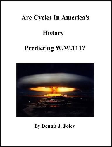 Cover image for Are Cycles in America's History Predicting W.W.111?