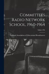 Cover image for Committees Radio Network School, 1960-1964