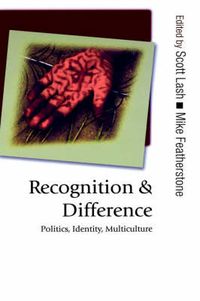 Cover image for Recognition and Difference: Politics, Identity, Multiculture