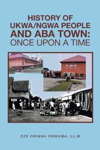 Cover image for History of Ukwa/Ngwa People and Aba Town