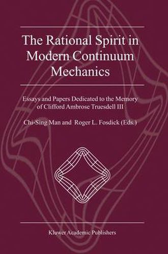 Cover image for The Rational Spirit in Modern Continuum Mechanics: Essays and Papers Dedicated to the Memory of Clifford Ambrose Truesdell III