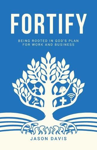 Cover image for Fortify: Being Rooted in God's Plan For Work And Business