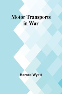 Cover image for Motor Transports in War
