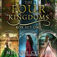 Cover image for The Four Kingdoms Box Set 1: Three Fairytale Retellings, Books 1, 2 & 2.5
