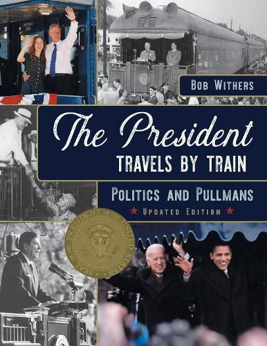 Cover image for The President Travels by Train: Politics and Pullmans