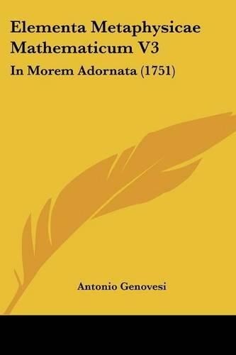 Cover image for Elementa Metaphysicae Mathematicum V3: In Morem Adornata (1751)