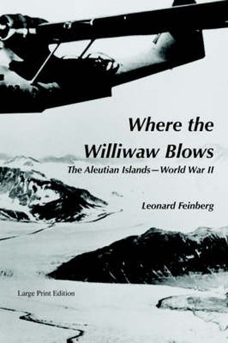 Cover image for Where the Williwaw Blows: The Aleutian Islands-World War II