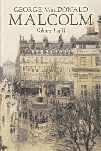Malcolm, Volume I of II by George Macdonald, Fiction, Classics, Action & Adventure