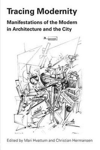 Cover image for Tracing Modernity: Manifestations of the Modern in Architecture and the City