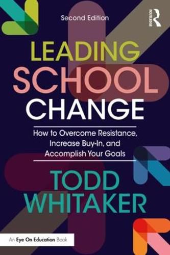 Cover image for Leading School Change: How to Overcome Resistance, Increase Buy-In, and Accomplish Your Goals