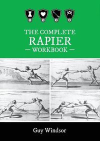 Cover image for The Complete Rapier Workbook: Right Handed Version