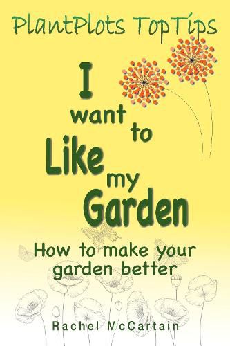 Cover image for I want to like my Garden: how to make your garden better